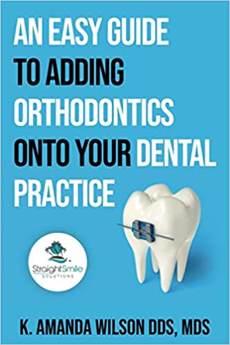 Best Dental Books | An Easy Guide To Adding Orthodontics onto Your Dental Practice