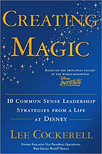 Best Dental Books | Creating Magic: 10 Common Sense Leadership Strategies from a Life at Disney
